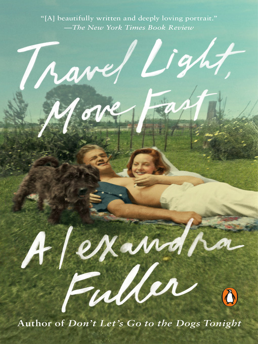 Title details for Travel Light, Move Fast by Alexandra Fuller - Wait list
